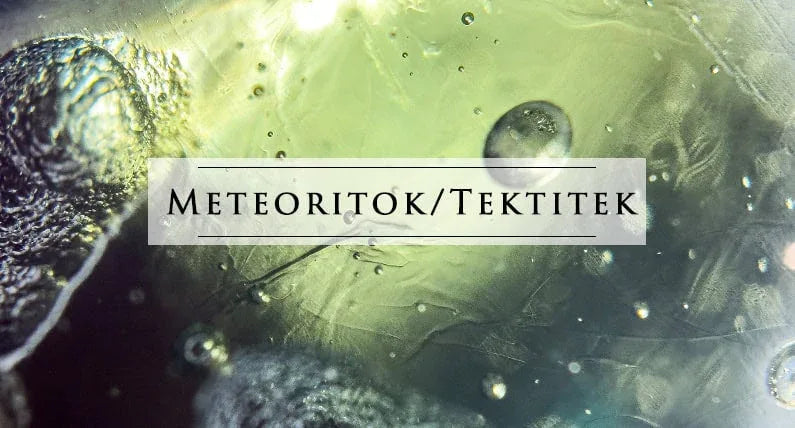 Valódi meteorit és tektit gyűjtemény – Moldavit, Líbiai sivatagi üveg és más meteoritok. Bevizsgált, ritka darabok gyűjtőknek.
